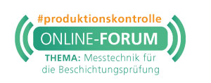 Online-Forum Produktionskontrolle<br><h4> »Messtechnik für die Beschichtungsprüfung«