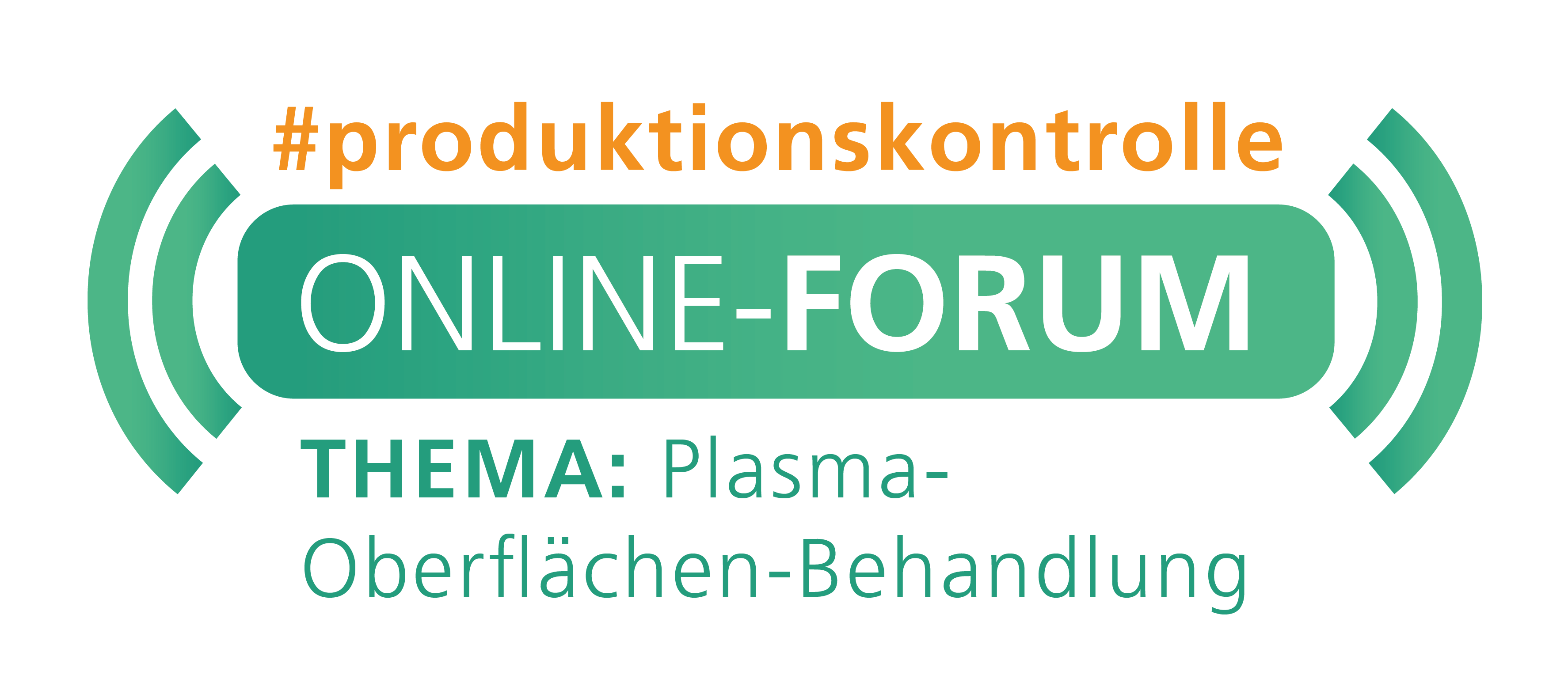 Online-Forum Produktionskontrolle<br><h4> »Plasma-Oberflächen-Behandlung: Reinigen, Beschichten, Prüfen«