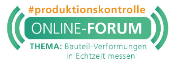 Online-Forum Produktionskontrolle<br><h4> »Bauteil-Verformungen in Echtzeit messen«
