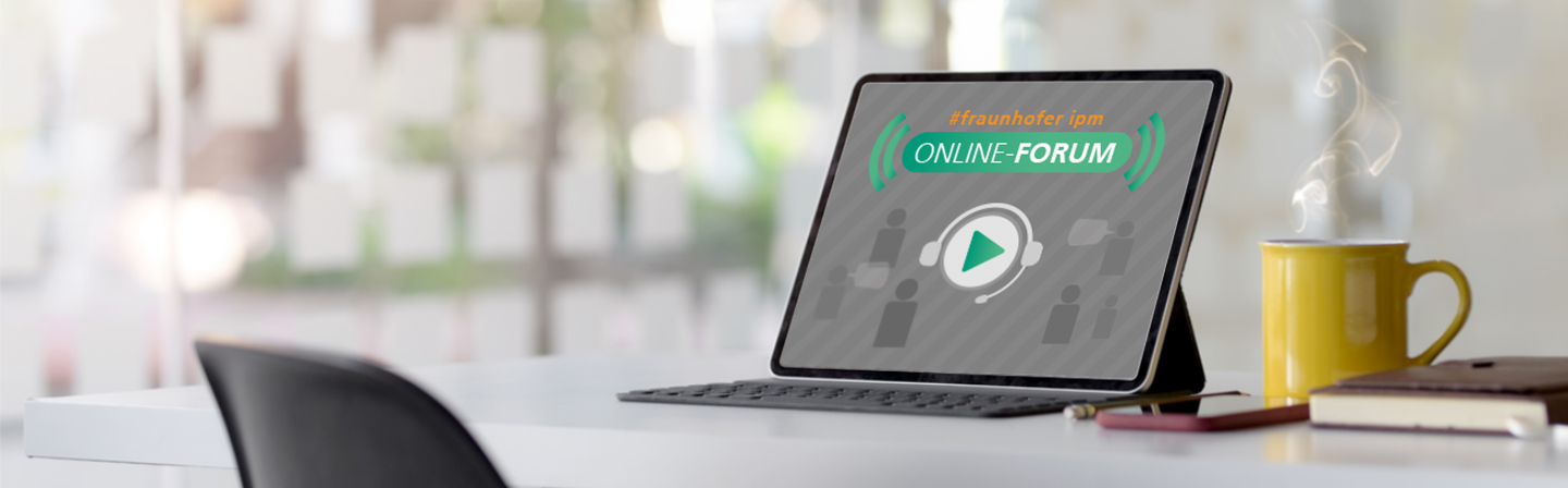 Online-Forum Fraunhofer IPM