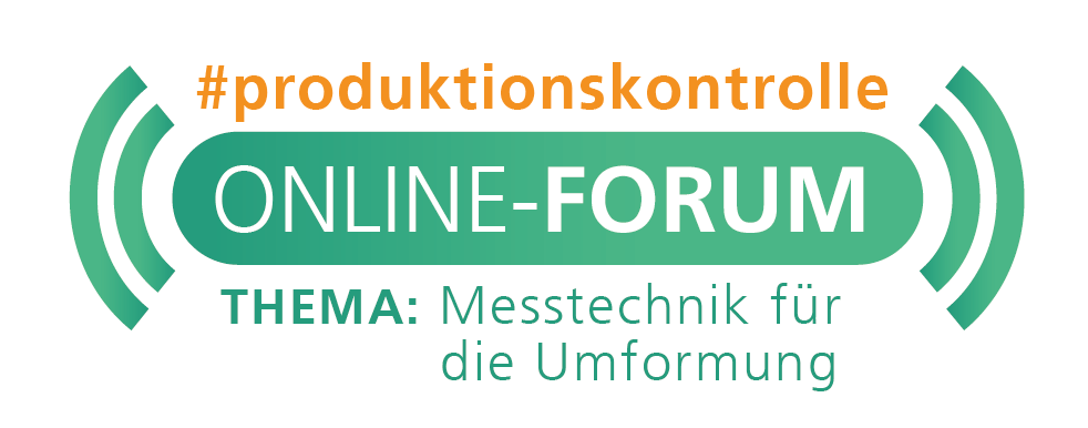Online-Forum Produktionskontrolle<br><h4> »Messtechnik für die Umformung«